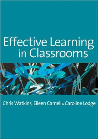 Effective Learning in Classrooms by Chris Watkins 9781412900713