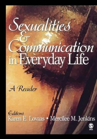 Sexualities and Communication in Everyday Life: A Reader by Karen E. Lovaas 9781412914437