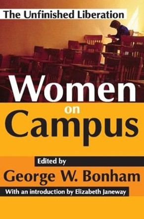 Women on Campus: The Unfinished Liberation by George W. Bonham 9781412805599