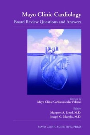 Mayo Clinic Cardiology: Board Review Questions and Answers by Margaret A. Lloyd 9781420067460