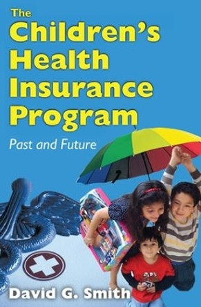 The Children's Health Insurance Program: Past and Future by David G. Smith 9781412818698