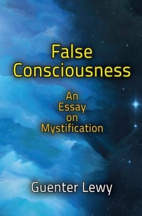 False Consciousness: An Essay on Mystification by Guenter Lewy 9781412864114