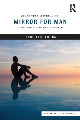 Mirror for Man: The Relation of Anthropology to Modern Life by Clyde Kluckhohn 9781412865357