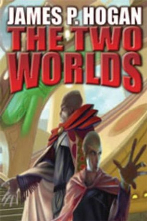 The Two Worlds by James P. Hogan 9781416537250