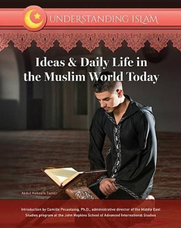 Ideas and Daily Life in the Muslim World Today by Shams Inati 9781422236710