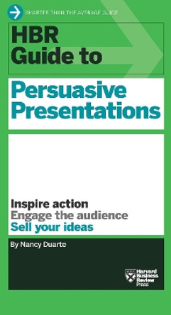 HBR Guide to Persuasive Presentations (HBR Guide Series) by Nancy Duarte 9781422187104