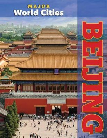 Major World Cities: Beijing by Mason Crest 9781422235393