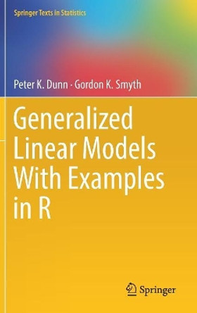 Generalized Linear Models With Examples in R by Peter K. Dunn 9781441901170
