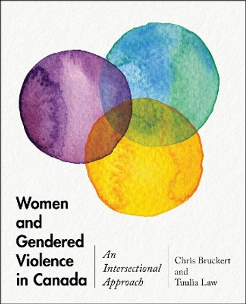 Women and Gendered Violence in Canada: An Intersectional Approach by Chris Bruckert 9781442636149