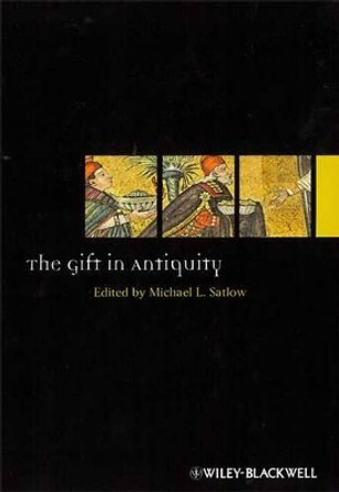 The Gift in Antiquity by Michael L. Satlow 9781444350241