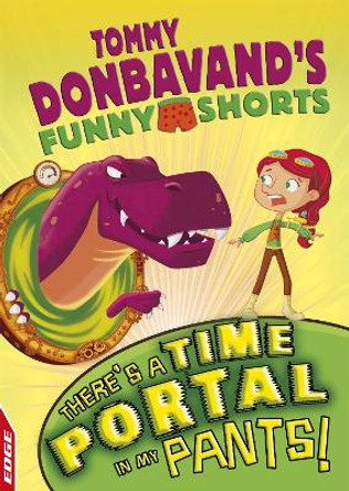 EDGE: Tommy Donbavand's Funny Shorts: There's A Time Portal In My Pants! by Tommy Donbavand 9781445153902