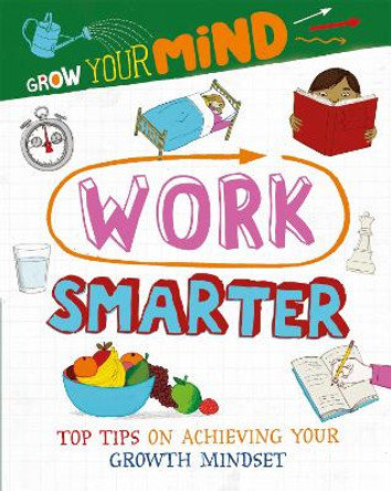 Grow Your Mind: Work Smarter by Alice Harman 9781445169323