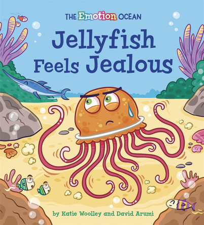 The Emotion Ocean: Jellyfish Feels Jealous David Arumi 9781445174556