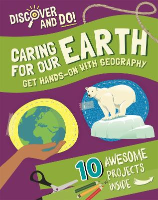 Discover and Do: Caring for Our Earth Jane Lacey 9781445177311