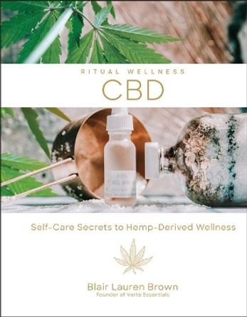 CBD: Self-Care Secrets to Hemp-Derived Wellness by Blair Lauren Brown 9781454934639