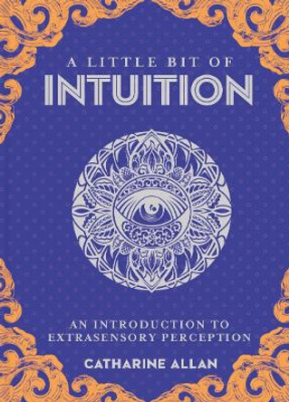 Little Bit of Intuition, A: An Introduction to Extrasensory Perception by Catharine Allan 9781454936763