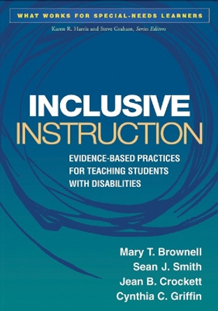 Inclusive Instruction: Evidence-Based Practices for Teaching Students with Disabilities by Mary T. Brownell 9781462504022