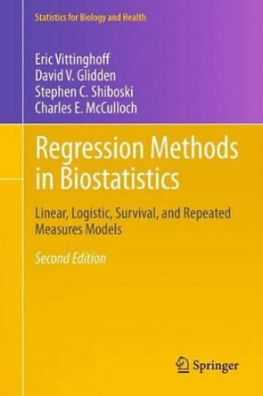 Regression Methods in Biostatistics: Linear, Logistic, Survival, and Repeated Measures Models by Eric Vittinghoff 9781461413523