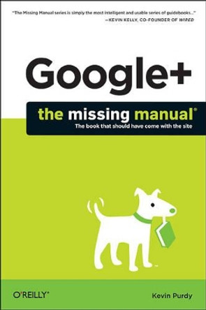 Google+: The Missing Manual by Kevin Purdy 9781449311872