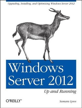 Windows Server 2012: Up and Running by Lynn Samara 9781449320751