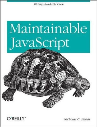 Maintainable JavaScript by Nicholas C. Zakas 9781449327682