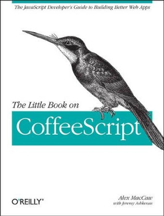 Little Book on CoffeeScript by Alex MacCaw 9781449321055