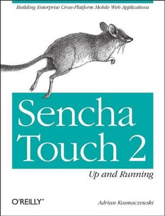 Sencha Touch 2 Up and Running by Adrian Kosmaczewski 9781449339388