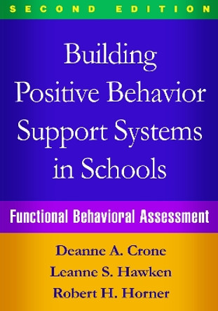 Building Positive Behavior Support Systems in Schools, Second Edition: Functional Behavioral Assessment by Deanne A. Crone 9781462519736