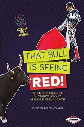 That Bull Is Seeing Red by Christine Zuchora-Walske 9781467745505