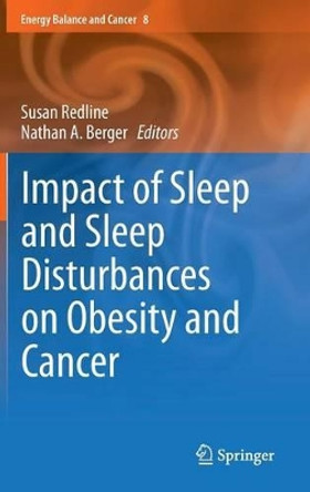 Impact of Sleep and Sleep Disturbances on Obesity and Cancer by Susan Redline 9781461495260