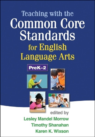 Teaching with the Common Core Standards for English Language Arts, PreK-2 by Lesley M. Morrow 9781462507665