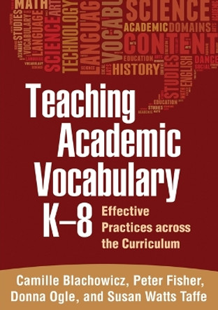 Teaching Academic Vocabulary K-8: Effective Practices across the Curriculum by Camille Blachowicz 9781462510306