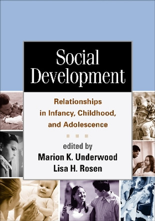 Social Development: Relationships in Infancy, Childhood, and Adolescence by Marion K. Underwood 9781462513536