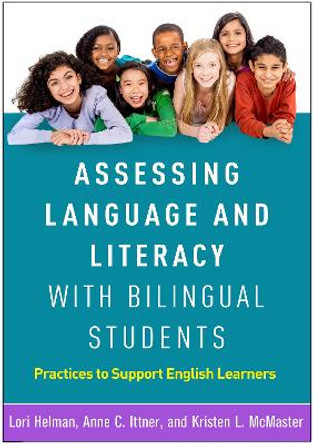 Assessing Language and Literacy with Bilingual Students: Practices to Support English Learners by Lori Helman 9781462540891