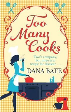 Too Many Cooks by Dana Bate 9781472114624