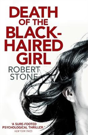 Death of the Black-Haired Girl by Robert Stone 9781472115393