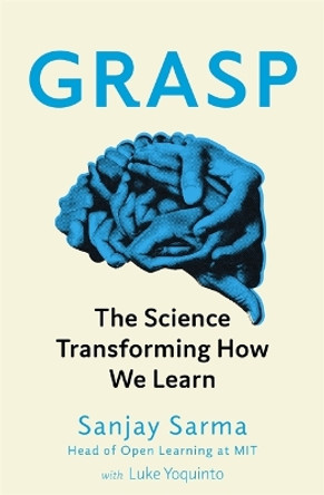 Grasp: The Science Transforming How We Learn by Sanjay Sarma 9781472139115