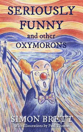 Seriously Funny, and Other Oxymorons by Simon Brett 9781472144935