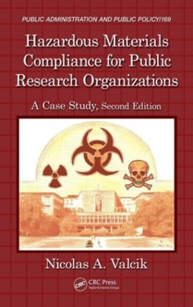 Hazardous Materials Compliance for Public Research Organizations: A Case Study, Second Edition by Nicolas A. Valcik 9781466509467