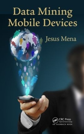 Data Mining Mobile Devices by Jesus Mena 9781466555952