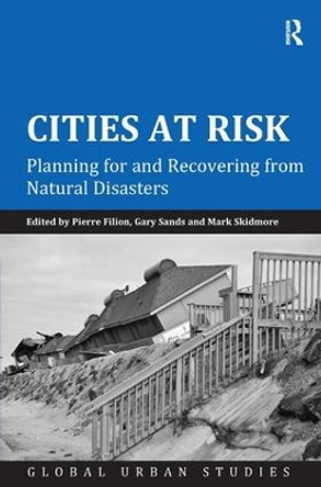 Cities at Risk: Planning for and Recovering from Natural Disasters by Pierre Filion 9781472441683