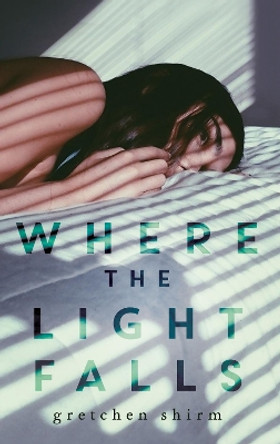 Where the Light Falls by Gretchen Shirm 9781760113650