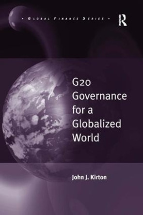 G20 Governance for a Globalized World John J. Kirton 9781472459879