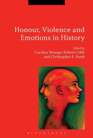 Honour, Violence and Emotions in History by Carolyn Strange 9781472519467