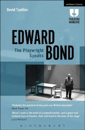 Edward Bond: The Playwright Speaks by David Tuaillon 9781472570147