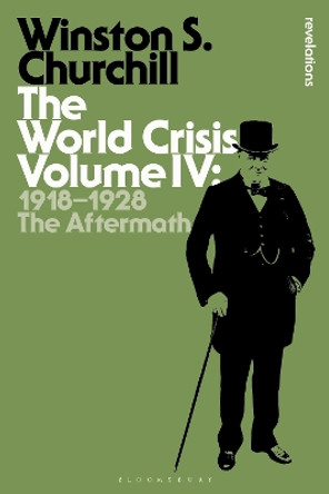 The World Crisis Volume IV: 1918-1928: The Aftermath by Sir Winston S. Churchill 9781472586957