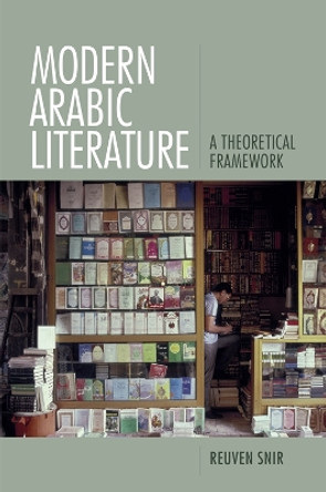 Modern Arabic Literature: A Theoretical Framework by Reuven Snir 9781474441254