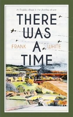 There Was a Time Frank White 9781473650411