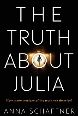 The Truth About Julia: A Chillingly Timely Thriller by Anna Schaffner 9781760290115