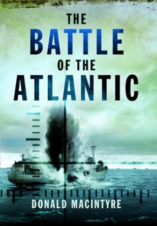 Battle of the Atlantic by Donald Macintyre 9781473822870